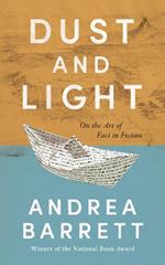 Dust and Light: On the Art of Fact in Fiction