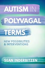 Autism in Polyvagal Terms: New Possibilities and Interventions (IPNB)