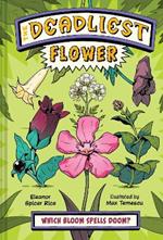 The Deadliest: Flower