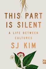 This Part Is Silent: A Life Between Cultures