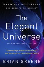 The Elegant Universe: Superstrings, Hidden Dimensions, and the Quest for the Ultimate Theory (25th Anniversary Edition)