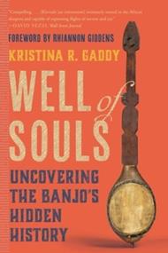 Well of Souls: Uncovering the Banjo's Hidden History