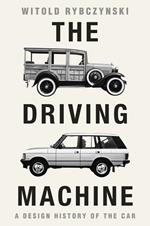 The Driving Machine: A Design History of the Car