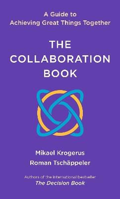 The Collaboration Book: A Guide to Achieving Great Things Together - Mikael Krogerus,Roman Tschäppeler - cover
