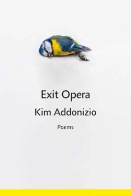 Exit Opera: Poems - Kim Addonizio - cover