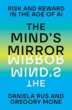 The Mind's Mirror: Risk and Reward in the Age of AI