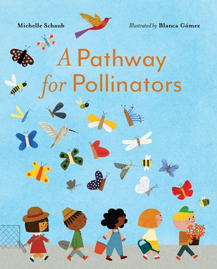 A Pathway for Pollinators - Michelle Schaub,Blanca Gómez - ebook