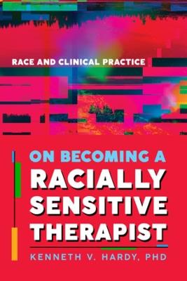 On Becoming a Racially Sensitive Therapist: Race and Clinical Practice - cover