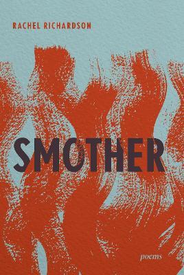 Smother: Poems - Rachel Richardson - cover