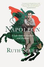 Napoleon: A Life Told in Gardens and Shadows