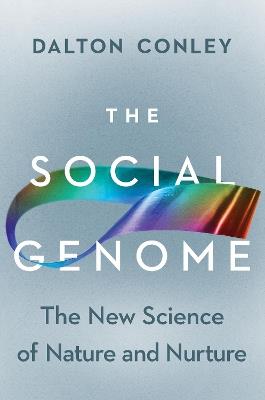 The Social Genome: The New Science of Nature and Nurture - Dalton Conley - cover