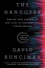 The Handover: How We Gave Control of Our Lives to Corporations, States and AIs
