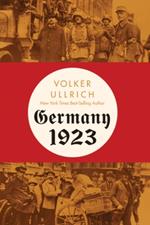 Germany 1923: Hyperinflation, Hitler's Putsch, and Democracy in Crisis