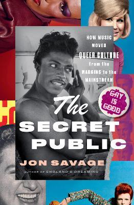 The Secret Public: How Music Moved Queer Culture From the Margins to the Mainstream - Jon Savage - cover