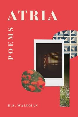 Atria: Poems - D. S. Waldman - cover