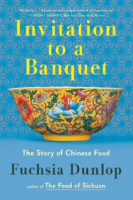 Invitation to a Banquet: A History of Chinese Food - Fuchsia Dunlop - cover