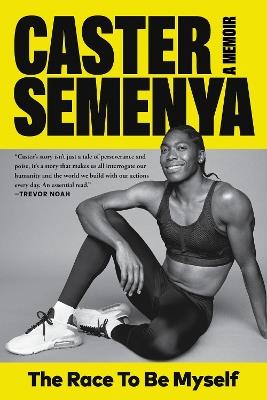 The Race to Be Myself: A Memoir - Caster Semenya - cover