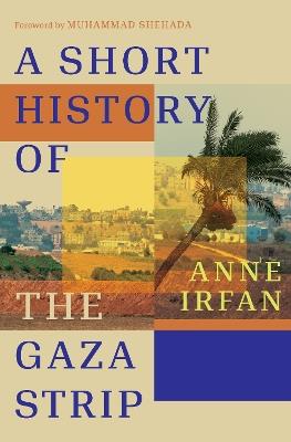 A Short History of the Gaza Strip - Anne Irfan - cover