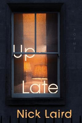 Up Late: Poems - Nick Laird - cover