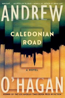 Caledonian Road: A Novel - Andrew O'Hagan - cover