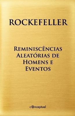 Reminiscências Aleatórias de Homens e Eventos - John D Rockefeller - cover