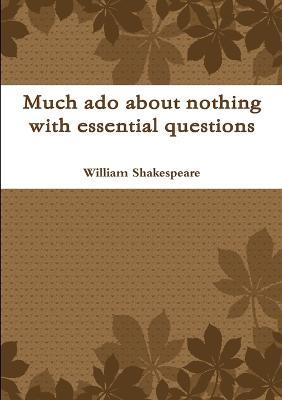 Much Ado About Nothing with Essential Questions - William Shakespeare - cover