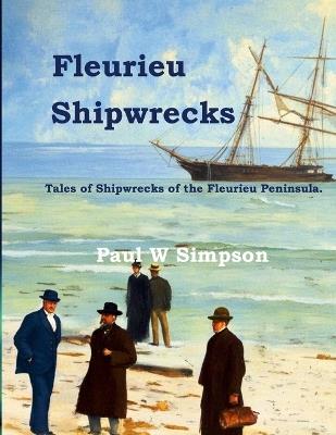 Fleurieu Shipwrecks: Tales of the Shipwrecks of the Fleurieu Peninsula. - Paul W Simpson - cover