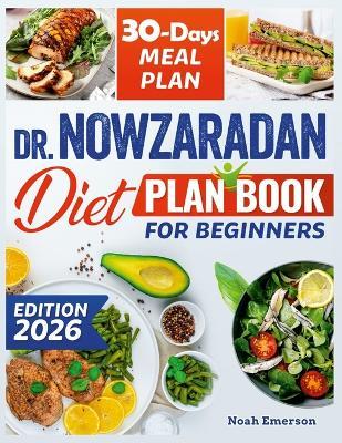 Dr. Nowzaradan Diet Plan Book For Beginners: Unlock a new You, the effortless route to healthy living and elevated self-esteem easy recipes, the no-fuss diet plan for a complete lifestyle overhaul - Noah Emerson - cover