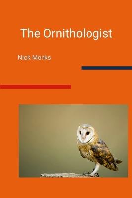 The Ornithologist - Nick Monks - cover