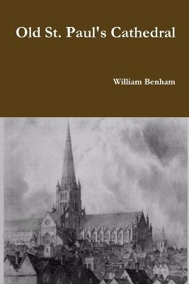 Old St. Paul's Cathedral - William Benham - cover