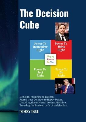 The Decision Cube: Decoding the universal Feeling Machine. Breaking the Boolean code of satisfaction. - Thierry Teule - cover