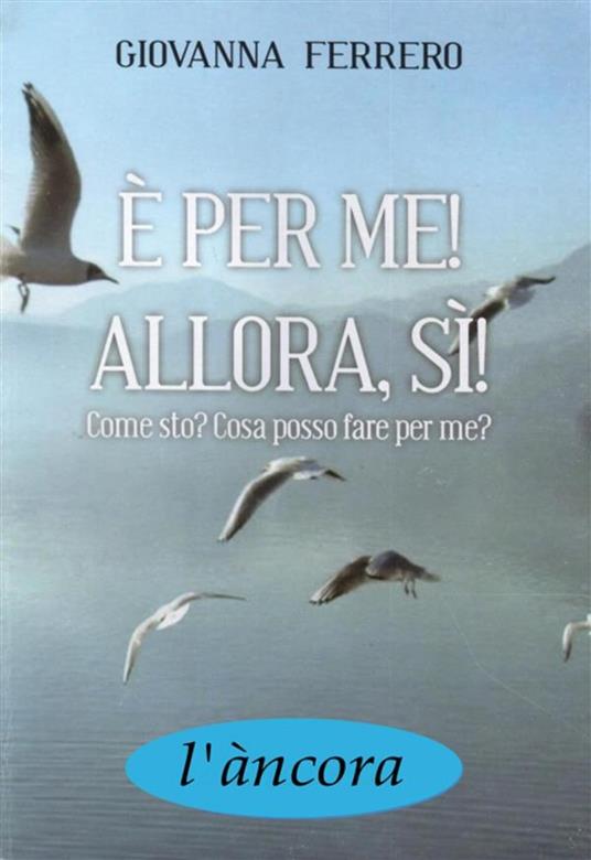 E' per me! Allora, sì! - Giovanna Ferrero - ebook