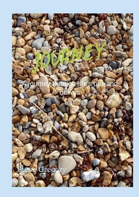 Journey: A journey through life's ups and downs - Stephen Gregory - cover
