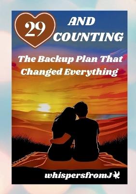 29 and Counting: The Backup Plan That Changed Everything - Whispers Fromj - cover