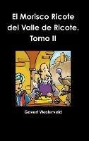 El Morisco Ricote Del Valle De Ricote. Tomo II