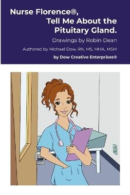 Nurse Florence(R), Tell Me About the Pituitary Gland. - Michael Dow - cover