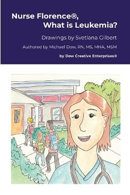 Nurse Florence(R), What is Leukemia? - Michael Dow - cover