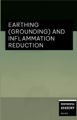 Earthing (Grounding) and Inflammation Reduction - Continental Academy Press - cover
