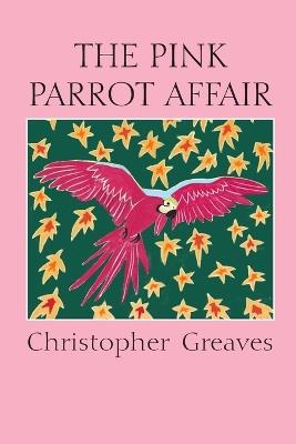 The Pink Parrot Affair - Christopher Greaves - cover