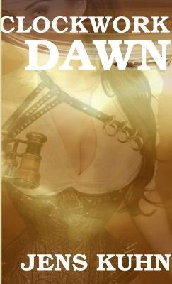 Clockwork Dawn - Jens Kuhn - cover