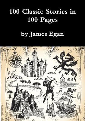 100 Classic Stories in 100 Pages - James Egan - cover