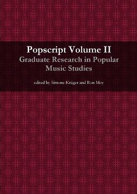 Popscript Volume II: Graduate Research in Popular Music Studies - Simone Kr?ger,Ron Moy - cover