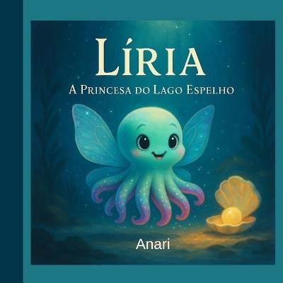 Liria a princesa do Lago Espelho - Anari M - cover