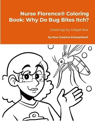 Nurse Florence(R) Coloring Book: Why Do Bug Bites Itch? - Michael Dow - cover