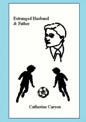 Estranged Husband & Father - Catherine Carson - cover
