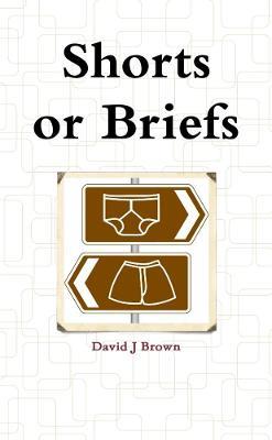 Shorts or Briefs (Paperback) - David Brown - cover