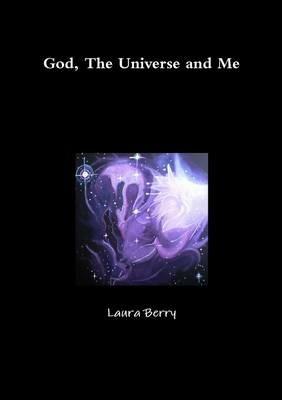 God, the Universe and Me - Laura Berry - cover
