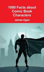1000 Facts about Comic Book Characters