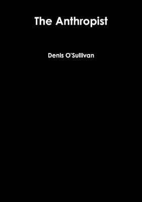 The Anthropist - Denis O'Sullivan - cover