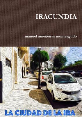 IRACUNDIA - manuel ameijeiras monteagudo - cover